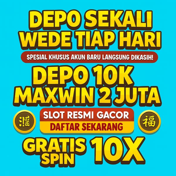 depo-sekali-wede-tiap-hari-depo-10k-maxwin-2juta-gratis-spin-10x